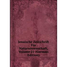 

Книга Jenaische Zeitschrift Für Naturwissenschaft, Volume 21