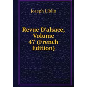 

Книга Revue D'alsace, Volume 47 (French Edition)