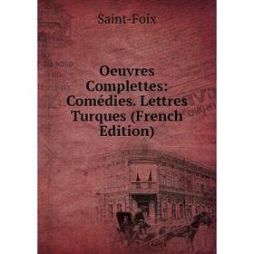 

Книга Oeuvres Complettes: Comédies Lettres Turques