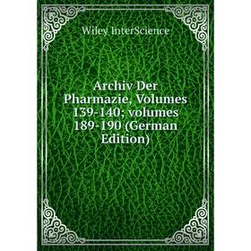 

Книга Archiv Der Pharmazie, Volumes 139-140; volumes 189-190 (German Edition)