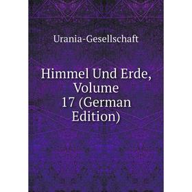 

Книга Himmel Und Erde, Volume 17 (German Edition)