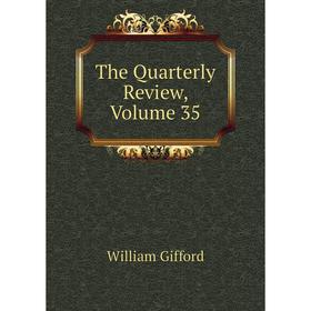 

Книга The Quarterly Review, Volume 35