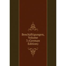 

Книга Beschäftigungen, Volume 3 (German Edition)