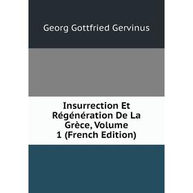 

Книга Insurrection Et Régénération De La Grèce, Volume 1 (French Edition)