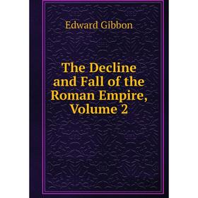 

Книга The Decline and Fall of the Roman Empire, Volume 2
