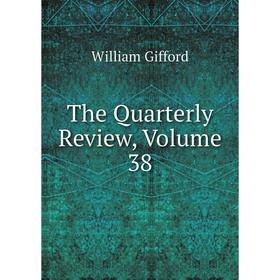 

Книга The Quarterly Review, Volume 38