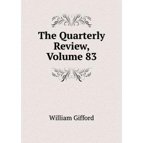 

Книга The Quarterly Review, Volume 83