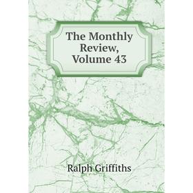 

Книга The Monthly Review, Volume 43
