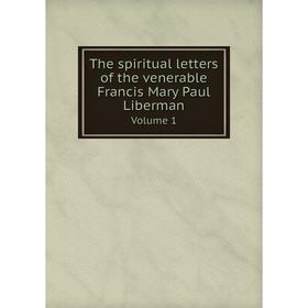 

Книга The spiritual letters of the venerable Francis Mary Paul Liberman. Volume 1