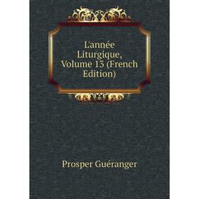

Книга L'année Liturgique, Volume 13