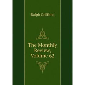 

Книга The Monthly Review, Volume 62