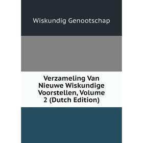 

Книга Verzameling Van Nieuwe Wiskundige Voorstellen, Volume 2 (Dutch Edition)