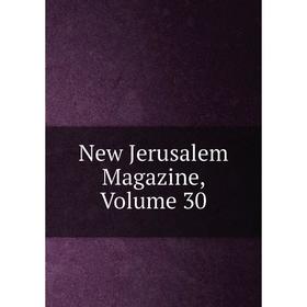 

Книга New Jerusalem Magazine, Volume 30