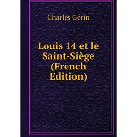 

Книга Louis 14 et le Saint-Siège