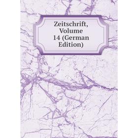 

Книга Zeitschrift, Volume 14 (German Edition)