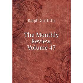 

Книга The Monthly Review, Volume 47