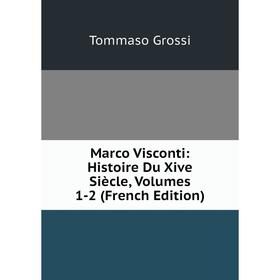 

Книга Marco Visconti: Histoire Du Xive Siècle, Volumes 1-2