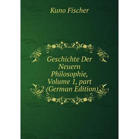 

Книга Geschichte Der Neuern Philosophie, Volume 1, part 2 (German Edition)