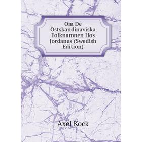 

Книга Om De Östskandinaviska Folknamnen Hos Jordanes (Swedish Edition)