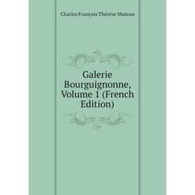 

Книга Galerie Bourguignonne, Volume 1 (French Edition)