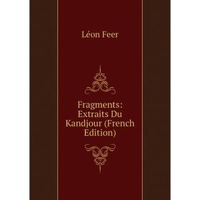 

Книга Fragments: Extraits Du Kandjour (French Edition)