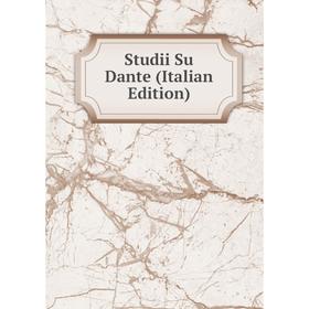 

Книга Studii Su Dante (Italian Edition)
