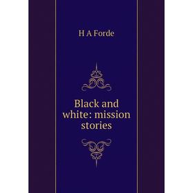 

Книга Black and white: mission stories