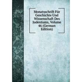 

Книга Monatsschrift Für Geschichte Und Wissenschaft Des Judentums, Volume 46
