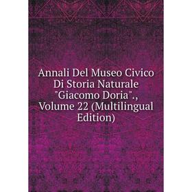 

Книга Annali Del Museo Civico Di Storia Naturale Giacomo Doria., Volume 22 (Multilingual Edition)