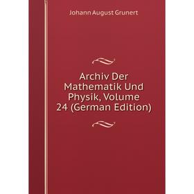 

Книга Archiv Der Mathematik Und Physik, Volume 24 (German Edition)