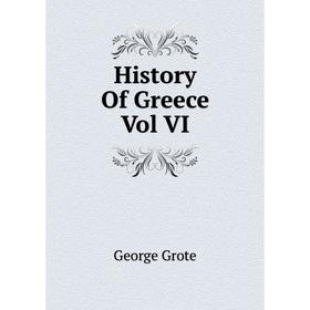 

Книга History Of Greece Vol VI