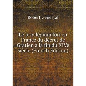 

Книга Le privilegium fori en France du décret de Gratien à la fin du XIVe siècle