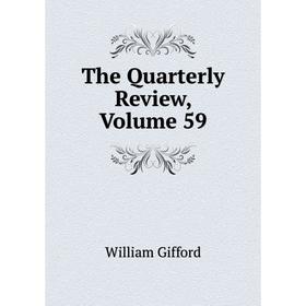 

Книга The Quarterly Review, Volume 59
