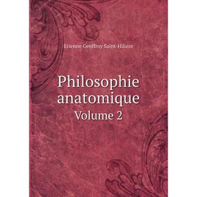 

Книга Philosophie anatomique. Volume 2