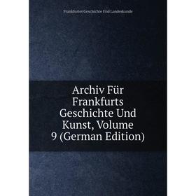

Книга Archiv Für Frankfurts Geschichte Und Kunst, Volume 9 (German Edition)