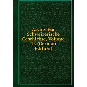 

Книга Archiv Für Schweizerische Geschichte, Volume 12 (German Edition)