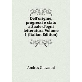 

Книга Dell'origine, progressi e stato attuale d'ogni letteratura Volume 1 (Italian Edition)