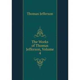

Книга The Works of Thomas Jefferson, Volume 4