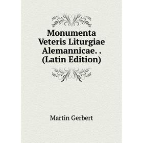

Книга Monumenta Veteris Liturgiae Alemannicae