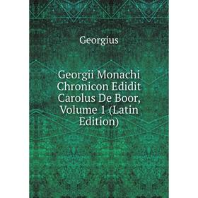 

Книга Georgii Monachi Chronicon Edidit Carolus De Boor, Volume 1 (Latin Edition)