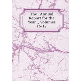 

Книга The. Annual Report for the Year., Volumes 16-17