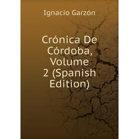 

Книга Crónica De Córdoba, Volume 2 (Spanish Edition)