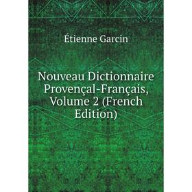 

Книга Nouveau Dictionnaire Provençal-Français, Volume 2