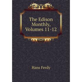 

Книга The Edison Monthly, Volumes 11-12