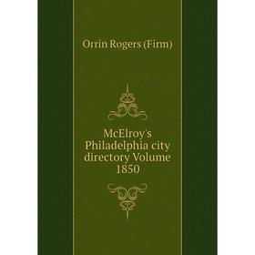 

Книга McElroy's Philadelphia city directory Volume 1850