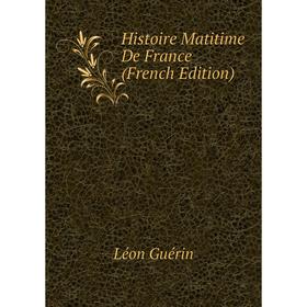 

Книга Histoire Matitime De France (French Edition)