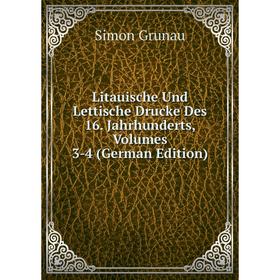 

Книга Litauische Und Lettische Drucke Des 16 Jahrhunderts, Volumes 3-4