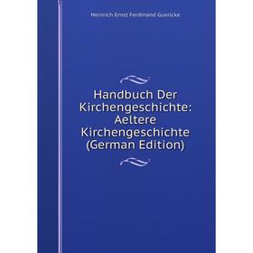 

Книга Handbuch Der Kirchengeschichte: Aeltere Kirchengeschichte (German Edition)