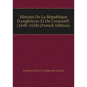 

Книга Histoire De La République D'angleterre Et De Cromwell: (1649-1658) (French Edition)