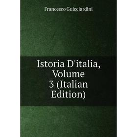 

Книга Istoria D'italia, Volume 3 (Italian Edition)